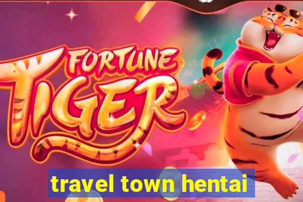 travel town hentai